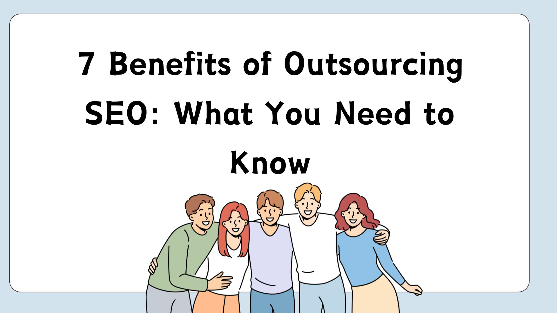 7 Benefits of Outsourcing SEO: What You Need to Know